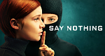 Say Nothing (IRL/GB, 2024 – )