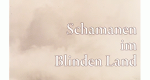 Schamanen im Blinden Land