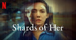 Shards of Her (TW, 2022 – )