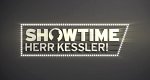Showtime, Herr Kessler! (D, 2019 – )