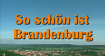 So schön ist Brandenburg