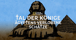 Tal der Könige: Ägyptens verlorene Schätze