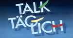 Talk täglich (D, 1989 – )