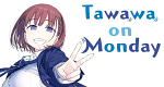 Tawawa on Monday