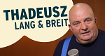 Thadeusz - lang & breit (D, 2024 – )