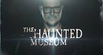 The Haunted Museum (CDN, 2021 – )