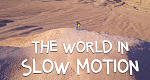 The World in Slow Motion