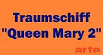Traumschiff "Queen Mary 2" (F, 2004 – )