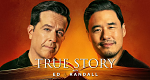 True Story with Ed & Randall