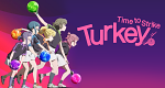Turkey! Time to Strike (J, 2025 – )