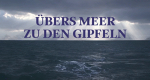 Übers Meer zu den Gipfeln – Aurélien Ducroz in ... (D, 2017 – )