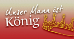 Unser Mann ist König