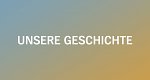 Unsere Geschichte