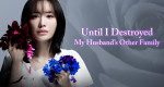 Until I Destroyed My Husband's Other Family