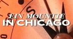 Ein Mountie in Chicago