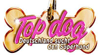 Top Dog - Deutschland sucht den Superhund