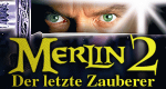 Merlin 2 - Der letzte Zauberer