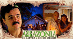 Amazônia - De Galvez a Chico Mendes