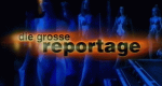Die große Reportage