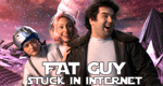 Fat Guy Stuck in Internet
