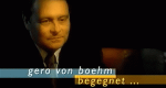 Gero von Boehm begegnet... (D, 2002 – )