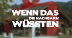 Wenn das die Nachbarn wüssten ...