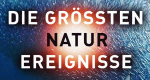 Die größten Naturschauspiele der Erde (GB, 2009 – )