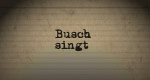 Busch singt