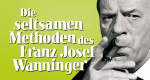 Die seltsamen Methoden des Franz Josef Wanninger