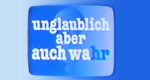 Unglaublich - aber auch wahr?