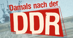 Damals nach der DDR (D, 2010 – )