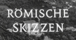 Römische Skizzen – Bilder aus Italien (D, 1964 – )