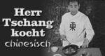 Herr Tschang kocht chinesisch
