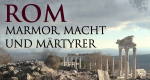 Rom - Marmor, Macht und Märtyrer (D, 2011 – )