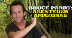 Bruce Parry: Abenteuer Amazonas