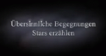 Übersinnliche Begegnungen - Stars erzählen