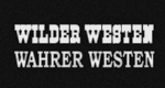 Wilder Westen - wahrer Westen