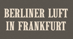 Berliner Luft in Frankfurt