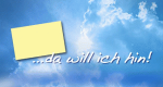 ...da will ich hin!