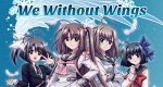 We Without Wings - Under the Innocent Sky