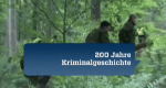 Dem Verbrechen auf der Spur - 200 Jahre Kriminalgeschichte
