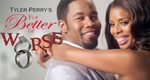 Tyler Perry's For Better or Worse