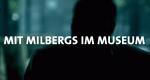 Mit Milbergs im Museum (D, 2010 – )
