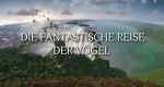 Die fantastische Reise der Vögel – Federleicht und flügelweit (GB, 2011 – )