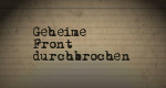 Geheime Front durchbrochen