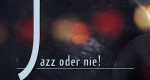 Jazz oder nie! (D, 1999 – )