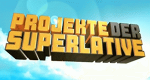 Projekte der Superlative