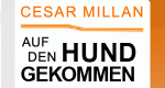 Cesar Millan: Auf den Hund gekommen (USA, 2012 – )