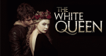 The White Queen (GB, 2013 – )