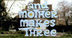 ...And Mother Makes Three